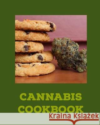 Cannabis Cookbook: Marijuana Recipe Book to Write In Your Weed-Infused Recipes Cannabis Cookbooks 9781688062085 Independently Published