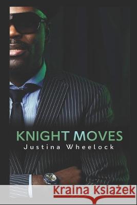 Knight Moves Justina Wheelock 9781688066717 Independently Published