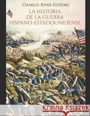 La historia de la Guerra hispano-estadounidense Areani Moros Charles River Editors 9781688082977 Independently Published