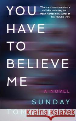 You Have to Believe Me Minka Kent Sunday Tomassetti 9781688091283 Independently Published