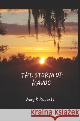 The Storm Of Havoc Amy Roberts 9781688103290 Independently Published