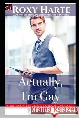Actually, I'm Gay Roxy Harte 9781688123342 Independently Published