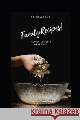 Family Recipes!: A must have to keep track. The new, old, and loved recipes D. S 9781688127562 Independently Published