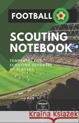 Football. Scouting Notebook: Templates for scouting reports of players Wanceulen Notebooks 9781688182530 Independently Published