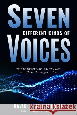 Seven Different Types of Voices: How to Recognize, Distinguish and Hear God's Voice David Hairabedian 9781688213425