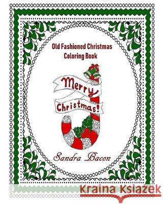 Old Fashioned Christmas Coloring Book Sandra Bacon 9781688218925 Independently Published