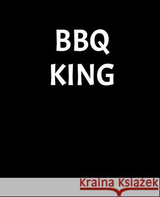BBQ King: Recipe Book To Write In Stylesia Publishing 9781688233164 Independently Published