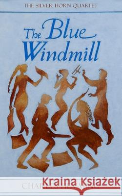 The Blue Windmill Charles Hemming 9781688234697 Independently Published