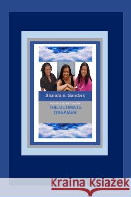 The Ultimate Dreamer: Heaven's Secret Garden Shanda E. Sanders 9781688235724 Independently Published