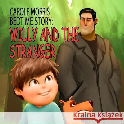 Bedtime Story: Willy and the Stranger. Carole Morris 9781688254503 Independently Published