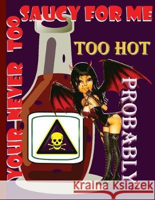 Saucy: Too hot funny recipe book, starting your new keto, ibs low carb or any other diet, if you need a book to store your ne Flippin Leprechaun 9781688263581