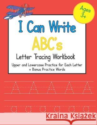 I Can Write ABC's Letter Tracing Workbook: Upper and Lowercase Practice for Each Letter of the Alphabet S&l Toolbox 9781688283831 Independently Published