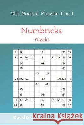 Numbricks Puzzles - 200 Normal Puzzles 11x11 vol.10 David Smith 9781688324626