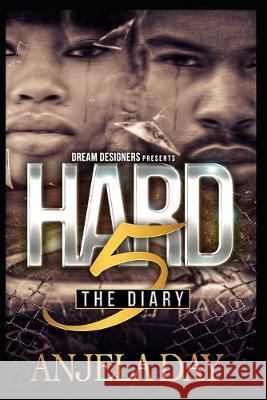 Hard 5: The Diary Anjela Day 9781688324879 Independently Published