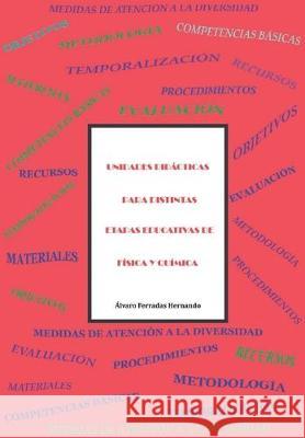 Unidades didácticas para distintas etapas educativas de Física y Química Álvaro Ferradas Hernando, Blanca Ferradas Hernando 9781688335387 Independently Published