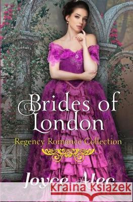 Brides of London: Regency Romance Collection Joyce Alec 9781688366831