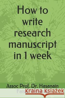 How to write research manuscript in 1 week Hasanain Faisal Habasha 9781688372016