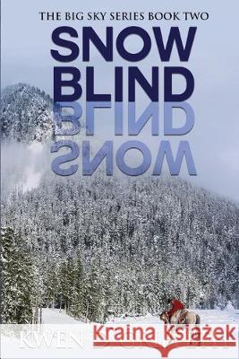 Snow Blind (Big Sky Series Book 2) Kwen D. Griffeth 9781688379855 Independently Published