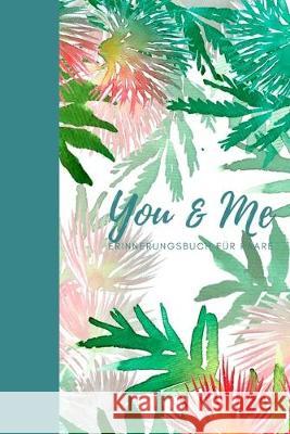 You & Me Erinnerungsbuch für Paare: Das Erinnerungsbuch für Paare zum Ausfüllen I Geschenkideen für Freund und Freundin zu jedem Anlass I individuelle Schulz, Romi 9781688381469 Independently Published