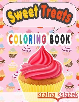 Sweet Treats Coloring Book: Cupcake Workbook for girls and boys with some drawing activities to complete, a cute gift idea for your kids Happy Bengen 9781688392717 Independently Published