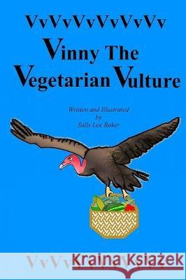 Vinny the Vegetarian Vulture Sally Lee Baker 9781688393400