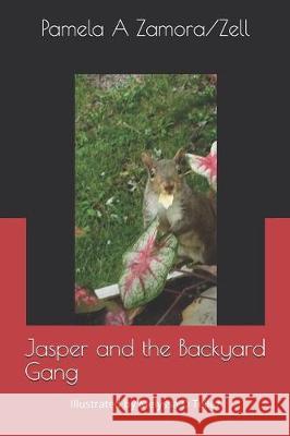 Jasper and the Backyard Gang Melyssa D. Tellez Pamela a. Zamora/Zell 9781688400955 Independently Published