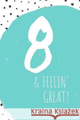 8 & Feelin' Great Deena Cunningham 9781688402485 Independently Published