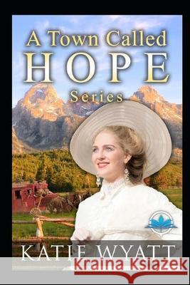 A Town Called Hope Series Katie Wyatt 9781688404137