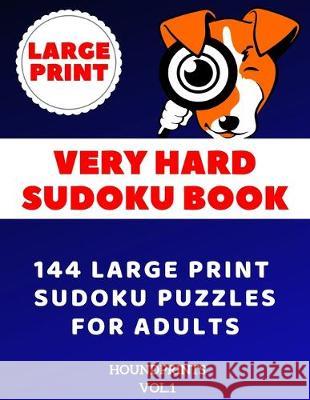 Very Hard Sudoku Book: 144 Large Print Sudoku Puzzles for Adults (VOL.1) Houndprints 9781688409361 Independently Published