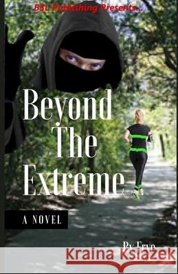 Beyond The Extreme Bsl Publishing Frye 9781688427556 Independently Published