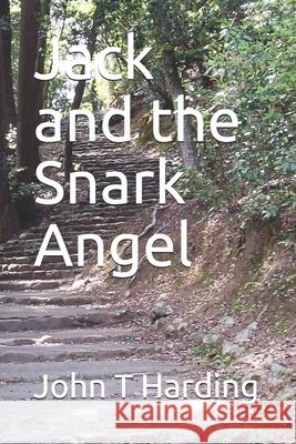 Jack and the Snark Angel John T. Harding 9781688449480 Independently Published