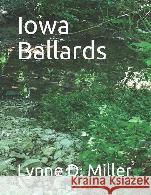 Iowa Ballards Lynne D. Miller 9781688453579 Independently Published