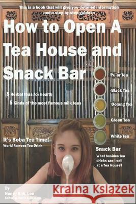 How To Open A Tea House and Snack Bar David A. Graham Nancy K. W. Lee 9781688459762