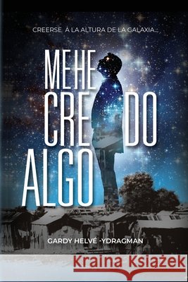 Me He Creído Algo: Creerse a la altura de la galaxia... Beras, Alexander 9781688468849 Independently Published