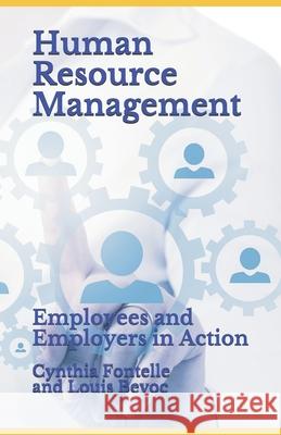 Human Resource Management: Employees and Employers in Action Louis Bevoc Cynthia Fontelle 9781688510241 Independently Published