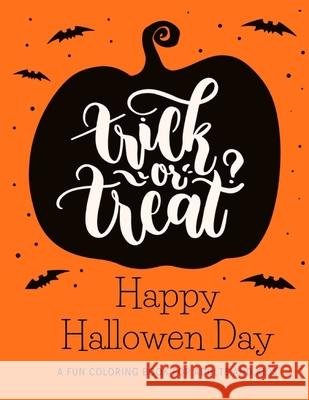 Trick or Treat: A Fun Coloring Book for Adults and Kids (Coloring Gifts for Women, Boys and Girls) Audrey Serra 9781688531338 Independently Published