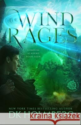 The Wind Rages D. K. Holmberg 9781688551077 Independently Published