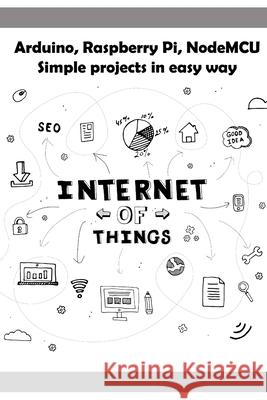 Arduino, Raspberry Pi, NodeMCU Simple projects in easy way Ambika Parameswari K Anbazhagan K 9781688554122