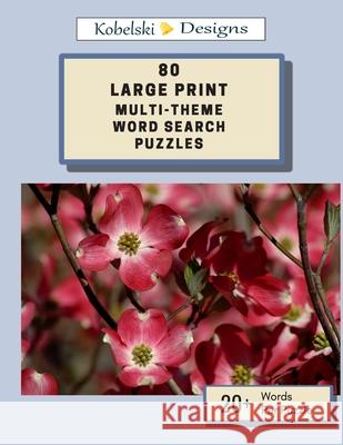 80 Large Print Multi-Theme Word Search Puzzles Kobelski Designs Kd Novelty Deborah Robertson 9781688590946 Independently Published