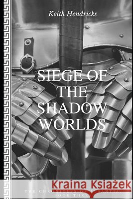 Siege of the Shadow Worlds Keith Hendricks 9781688612761