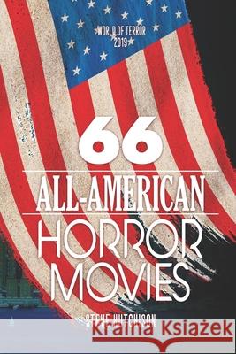 66 All-American Horror Movies Steve Hutchison 9781688613751