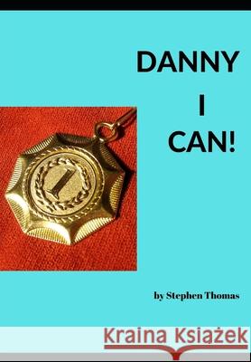 Danny I Can! Stephen Thomas 9781688623590 Independently Published