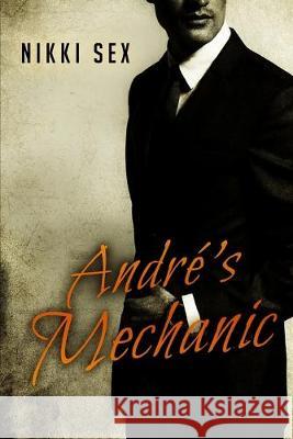 Andre's Mechanic G. Higgins Nikki Sex 9781688624740 Independently Published