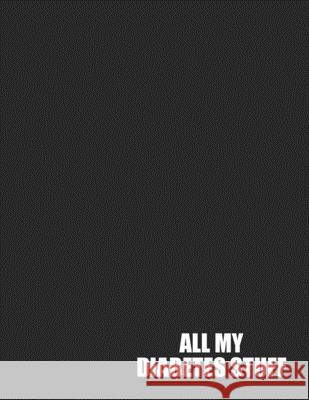 All My Diabetes Stuff: Track Important Diabetes Information Daily - One-Year Blood Sugar Log - BONUS Coloring Pages! Spunky Spirited Journals 9781688633964 Independently Published