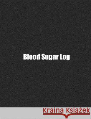 Blood Sugar Log: Simple Weekly Logs To Track Important Daily Glucose Readings - One-Year Tracker - For Diabetics - BONUS Coloring Pages Spunky Spirited Journals 9781688634053 Independently Published