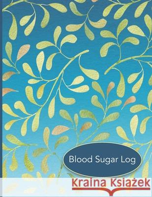 Blood Sugar Log: 56 Weekly Logs to Track Daily Glucose Readings - Simple Layout - Blue Green Leaf Design - BONUS Coloring Pages! Spunky Spirited Journals 9781688634060 Independently Published