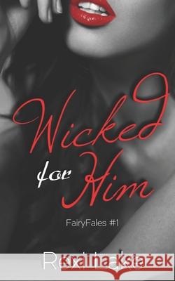 Wicked for Him Rexi Lake 9781688634794 Independently Published