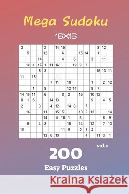 Mega Sudoku 16x16 - 200 Easy Puzzles vol.1 Liam Parker 9781688670211