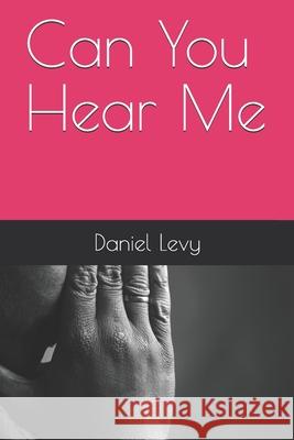 Can You Hear Me Bernard Levy Daniel Levy 9781688676640