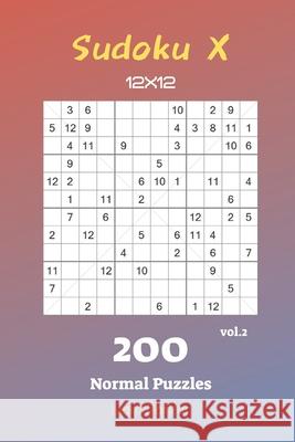 Sudoku X 12x12 - 200 Normal Puzzles vol.2 Liam Parker 9781688680180 Independently Published